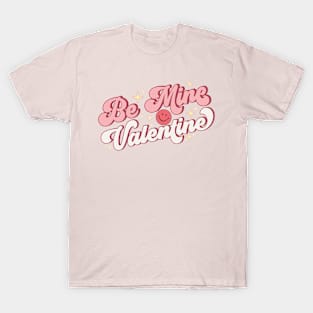 Be Mine Valentine T-Shirt